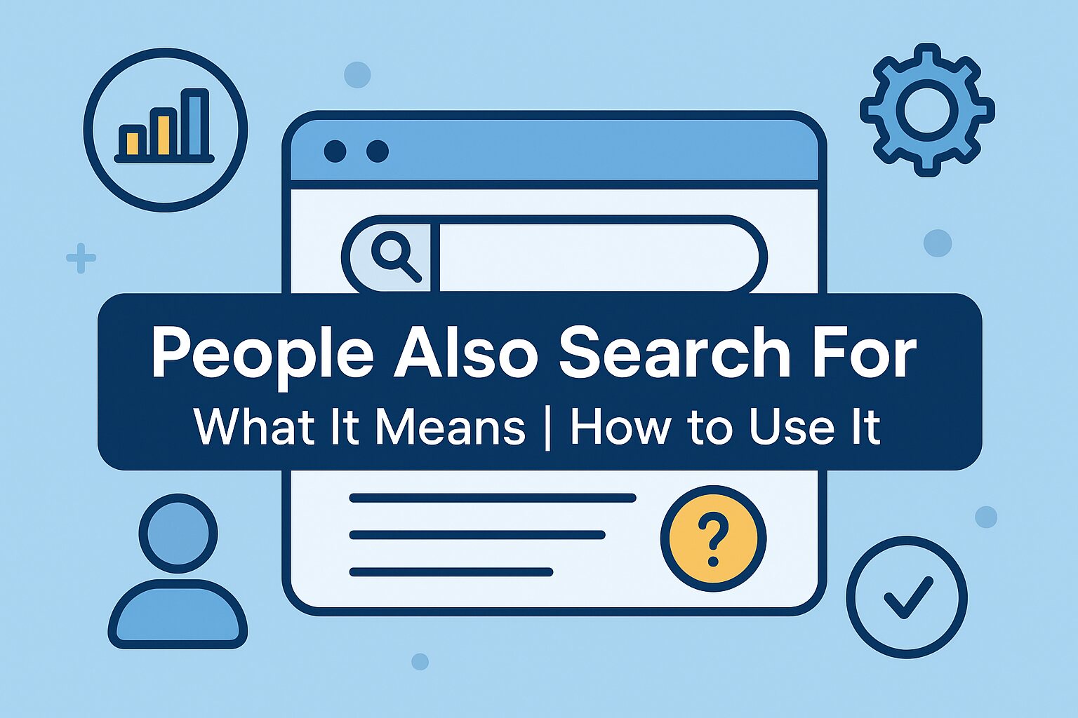 People Also Search For | What It Means | How to Use It - 4 SEO Help